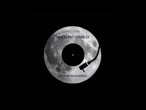 Mood Patterns #22 | Mixed by Rafadelic