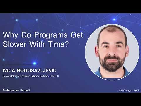 Why do Programs Get Slower with Time? by Ivica Bogosavljevic