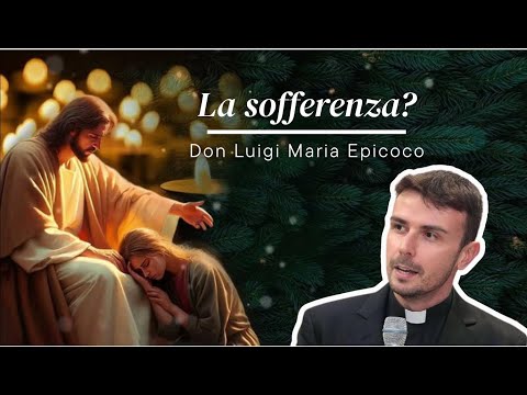 "La sofferenza? Dalla ferita alla grazia". Don Luigi Maria Epicoco