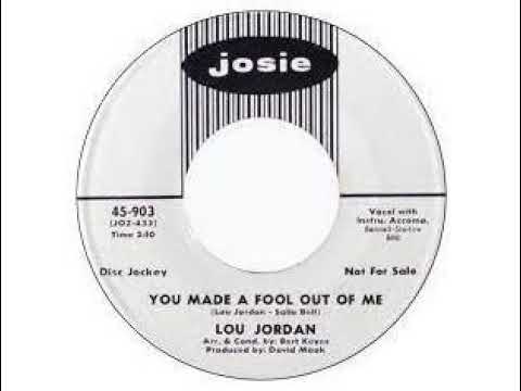 Lou Jordan You Made A Fool Out Of Me