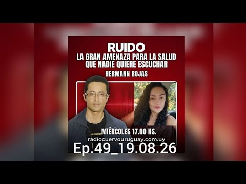 Ruido y Salud. Entrevistas con el Dr.Hermann Rojas, Radio Cuervo Uruguay Miérc17:00🇨🇴 Ep.49_19.08.26