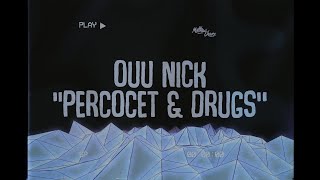 Ouu Nick - Percocet & Drugs