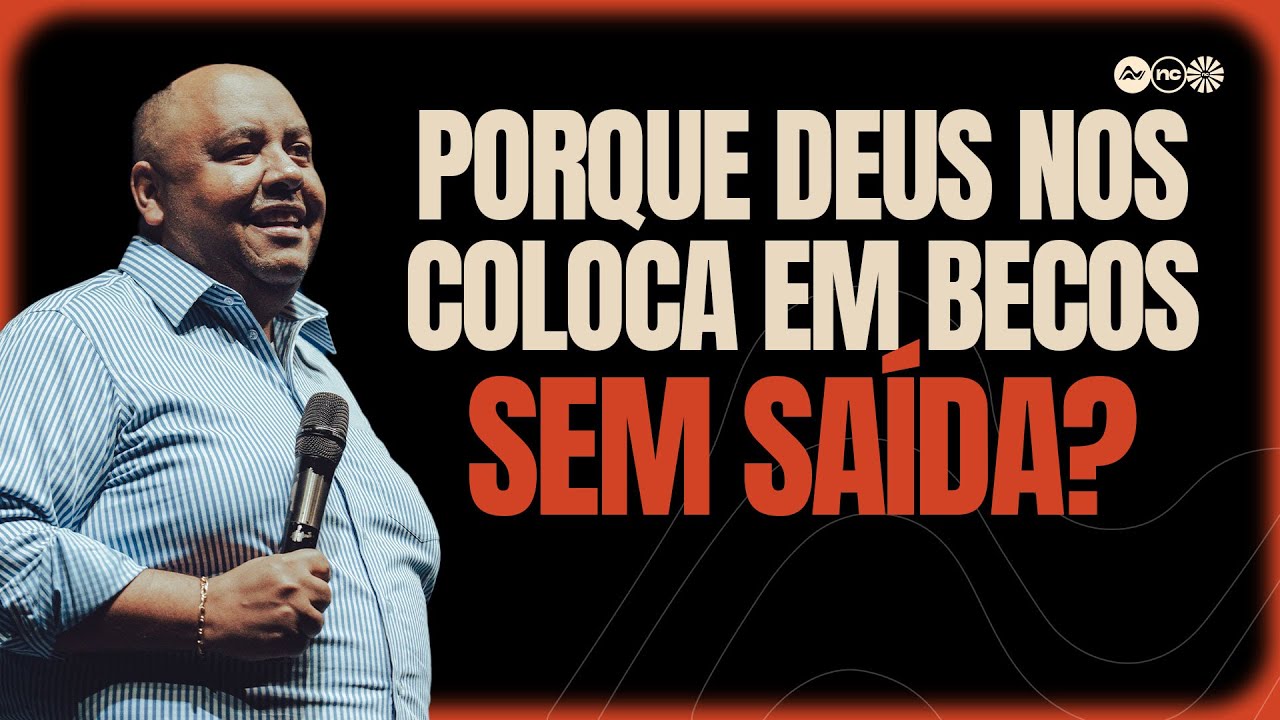 NOVOS COMEÇOS I  ELIEL LIMA  - PORQUE DEUS NOS COLOCA EM BECOS SEM SAÍDA?