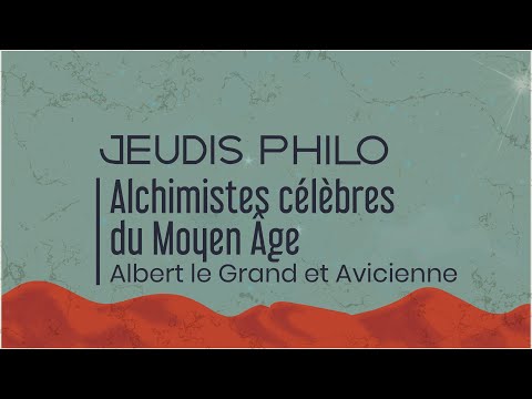 Alchimistes célèbres du Moyen Âge - Albert le Grand et Avicienne - Jeudis Philo