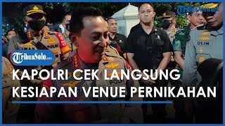 Berita Solo Hari Ini: Kapolri Cek Langsung Kesiapan Lokasi Pernikahan Kaesang dan Erina di Solo