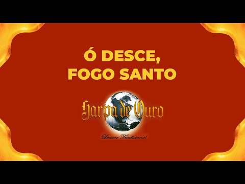 Harpa de Ouro - Ó Desce, Fogo Santo (Com Letra)