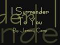 I Surrender To You by Jeremy Camp 