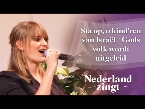 Nederland Zingt: Sta op, o kind'ren van Israël / Gods volk wordt uitgeleid