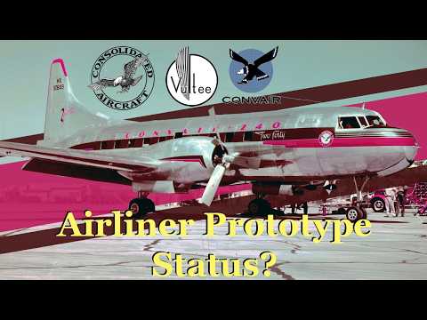Airliner Prototypes That Changed the World (Or Didn't): The Vultee, Consolidated, and Convair Story.