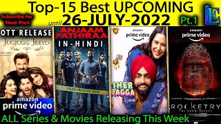 Top-15 Upcoming until 26-JULY-2022 Pt-1 Hindi Web-Series Movies #Netflix#Amazon#SonyLiv#Disney+