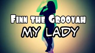 Finn The Groovah feat Tenelle - My Lady