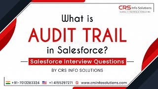 What is Audit Trail in Salesforce? Explain in Detail
