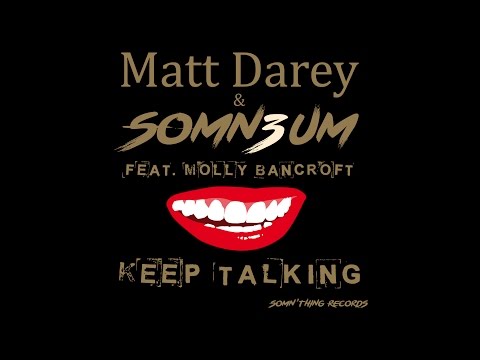 Matt Darey & Somn3um feat. Molly Bancroft - Keep Talking (Club Mix) [Somn'thing Records]