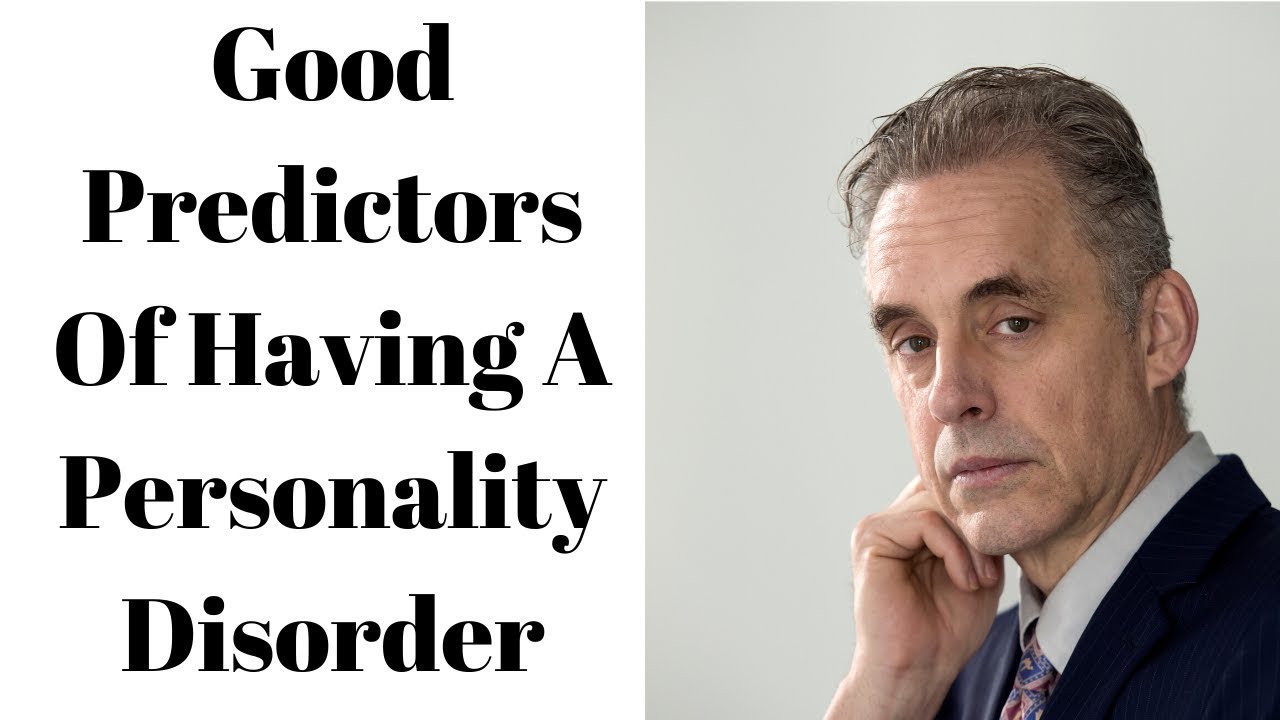 Jordan Peterson ~ Good Predictors Of Having A Personality Disorder
