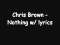 Chris Brown - Nothing w/ lyrics 