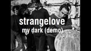 Strangelove - My Dark (Demo)