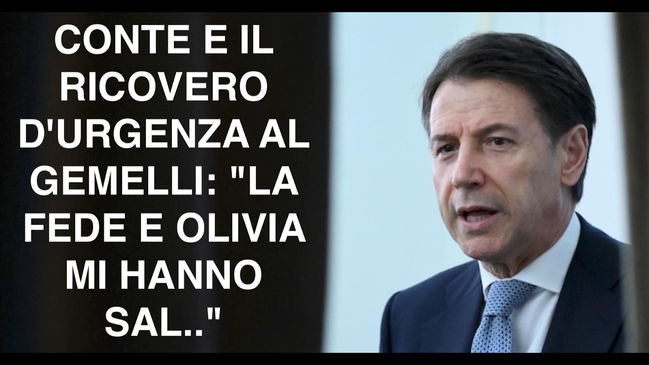 CONTE E IL RICOVERO D'URGENZA AL GEMELLI: "LA FEDE E OLIVIA MI HANNO SAL.."