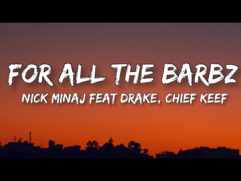 Nick minaj-For all the barbz[Lyrics]Feat Drake, Chief Keef