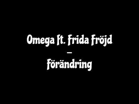 Omega ft. Frida Fröjd - Förändring
