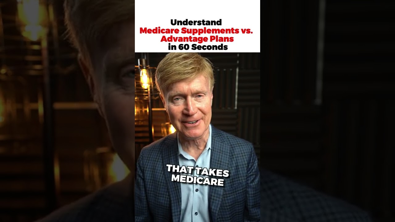 Understand Medicare Supplements vs. Advantage Plans in 60 Seconds