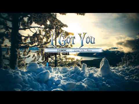 SmK - I Got You (Ft. Lisa De Novo)