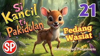 Download lagu Si Kancil Ti Pakidulan  pedang Wasiat 21,Mang Dedi Mulyadinata,#fyp #dongengbahasasunda #sundapituin mp3