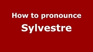 How to pronounce Sylvestre