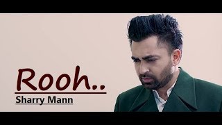 Rooh: Sharry Mann (Lyrics) New Punjabi Song | Mista Baaz | Ravi Raj | Latest Punjabi Songs 2018