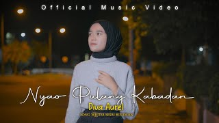 Download lagu Diva Aurel - Nyao Pulang Kabadan mp3 Download lagu Diva Aurel - Nyao Pulang Kabadan mp3