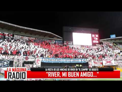 ""RIVER, MI BUEN AMIGO" (LA FIESTA DE RIVER EN EL CAMPÍN DE BOGOTÁ)" Barra: Los Borrachos del Tablón &bull; Club: River Plate &bull; País: Argentina