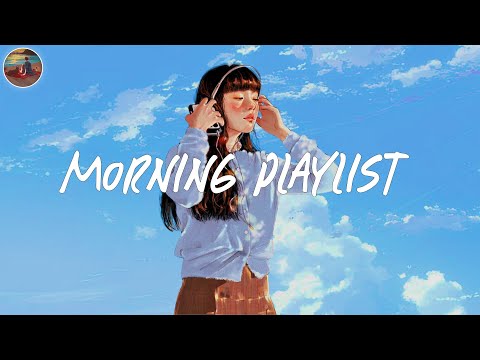 Morning vibes playlist 🍰 Morning energy to start your day ~ Good vibes only