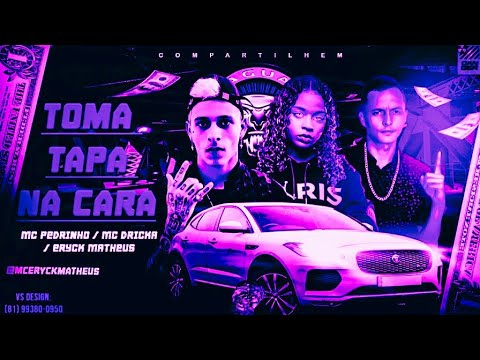 🔵🔴 BREGÃ FUNK MC ERYCK MATHEUS, MC PEDRINHO E MC DRICKA - TOMA TAPA NA CARA - (BREGA FUNK 2021)