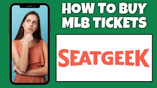 How To Buy MLB Tickets On SeatGeek | Step By Step Guide - SeatGeek Tutorial