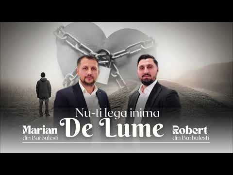 Robert & Marian din Barbulesti - Nu-ți lega inima de lume