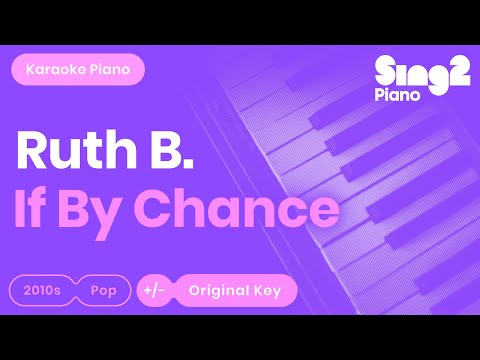 Ruth B. - If By Chance (Piano Karaoke)