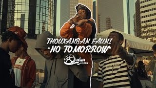 ThouxanbanFauni - "No Tomorrow" (Official Music Video)