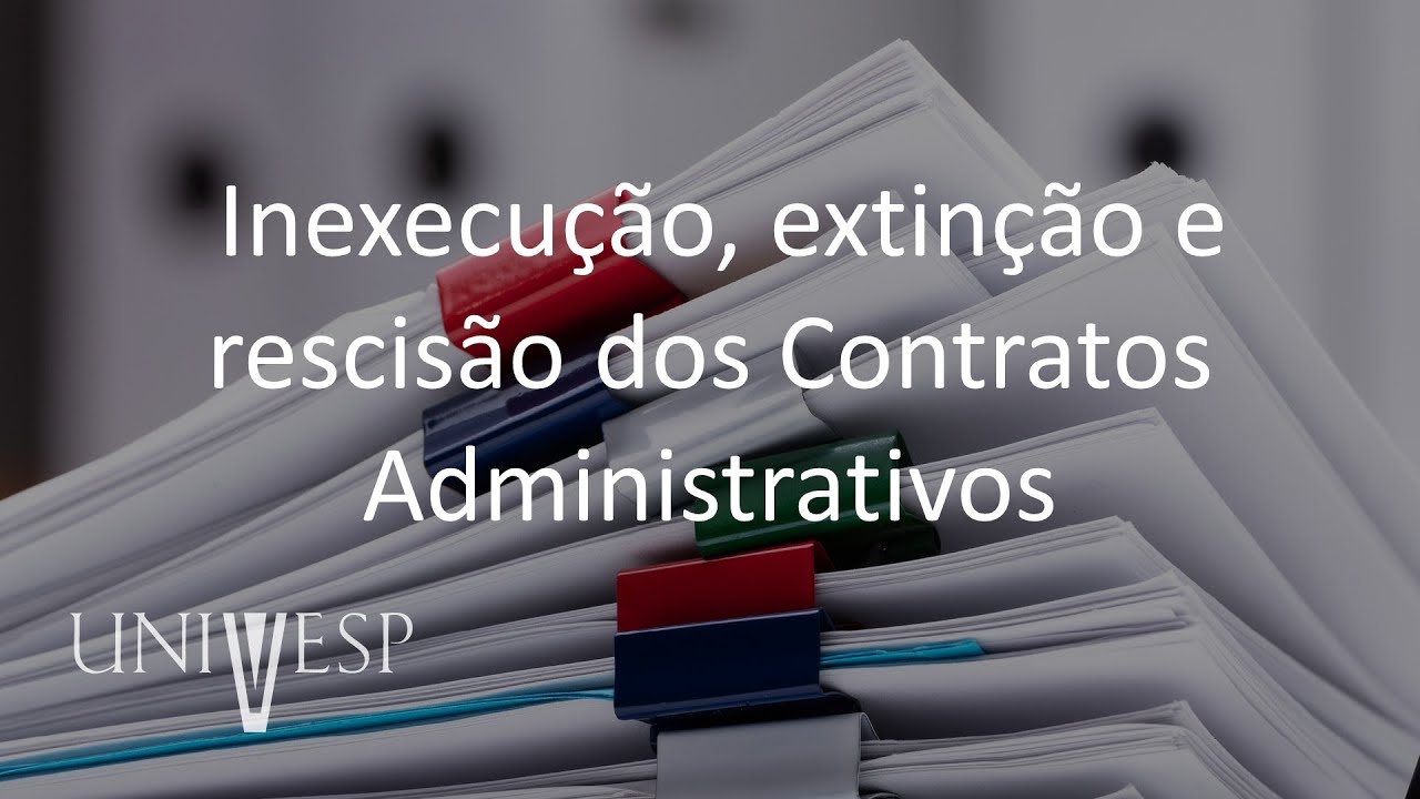 Gestão de Contratos e Convênios -  Inexecução, extinção e rescisão dos Contratos Administrativos