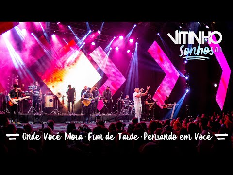VITINHO - Onde Você Mora / Fim de Tarde / Pensando em Você (Ao vivo)
