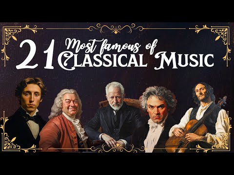 Top 21 Best of Classical Music that You Should Listen to Once in Your Life | Mozart, Vivaldi, Bach