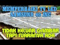MEMPERBAIKI TV SAMSUNG LED 40 INC LAYAR GELAP TAPI SUARA MASIH ADA SMART TV UA 40M5000 40M5100