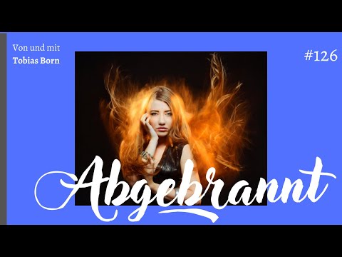 born-to-be-yourself   Podcast #126 Abgebrannt