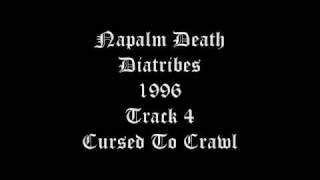 Napalm Death - Diatribes - 1996 - Track 4 - Cursed To Crawl