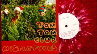 Tom Tom Club - Christmas in the Club (single version) ( Mistletunes )