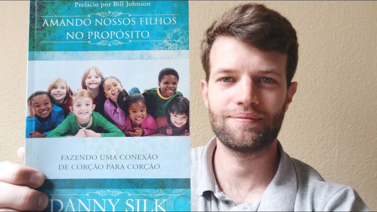 AMANDO NOSSOS FILHOS NO PROPÓSITO - DANNY SILK (Resumo do livro)