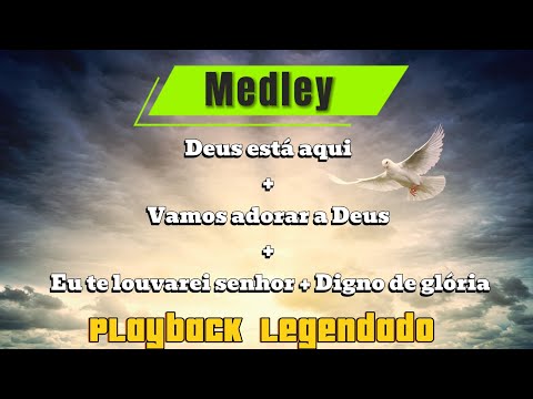 Medley (Deus está aqui+Vamos adorar a Deus+Eu te louvarei senhor+Digno de glória)Playback legendado