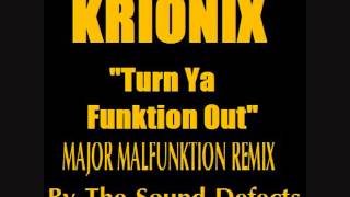 KRIONIX - Turn Ya Funktion Out (Major Malfunktion Remix)