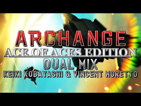 Archange: Ace of Aces Edition (Ace Combat 7: Skies Unknown) - Dual Mix (Keiki Kobayashi & @HaarasNC)