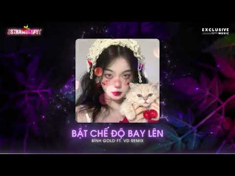 Bật Chế Độ Bay Lên - VD Remix | BCDBL - Bình Gold | Hot TikTok 2023 - Exclusive Music