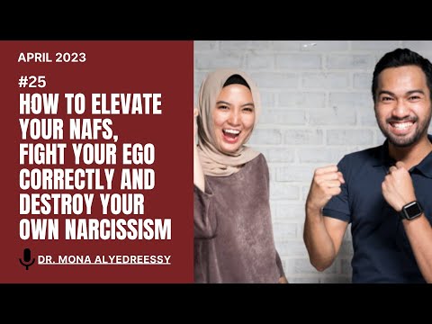 25 | How to Elevate Your Nafs, Fight Your Ego Correctly and Destroy Your Own Narcissism