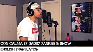 Con Calma by Daddy Yankee &amp; Snow (ENGLISH TRANSLATION)